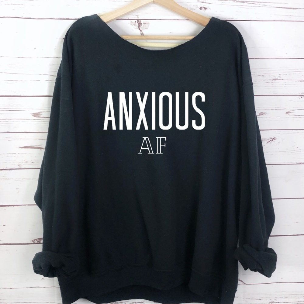 NEW Anxious AF Slouchy Sweatshirt Top S-5X